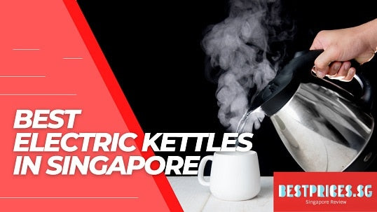 Best Electric Kettles in Singapore 2025 to Heat up or Boil Water Quickly