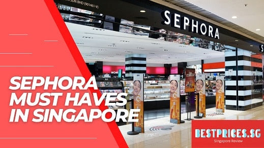 Best Things to Buy in Sephora Singapore 2025 - Sephora must haves