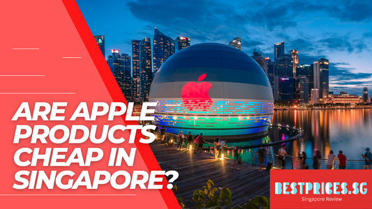 Are Apple Products Cheap in Singapore 2025