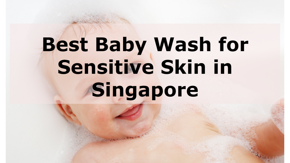 Best Baby Wash for Sensitive Skin Singapore 2025