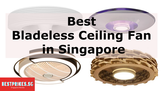 Recommended Bladeless Ceiling Fan Singapore 2025 that are Safe and Quiet