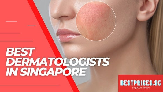 Affordable Dermatologists in Singapore Who Can Take Care of Your Skin Problems 2025 - with Prices