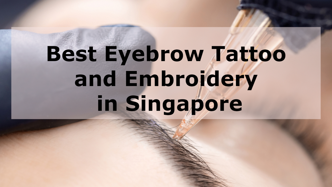 Cheap and Good Eyebrow Tattoo and Embroidery Singapore 2025
