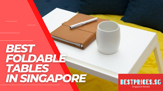 Where to Buy Foldable Table in Singapore 2025 that are Easy to Store, Transport and Clean