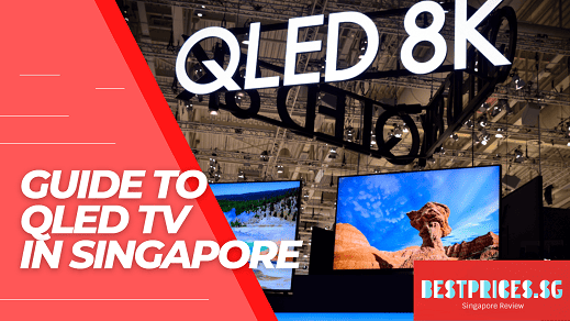 Guide to QLED TV Singapore 2025 - Television Buying Guide
