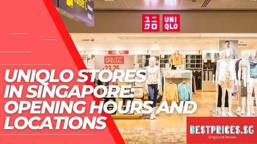 28 Uniqlo Stores in Singapore: Opening Hours and Locations 2025