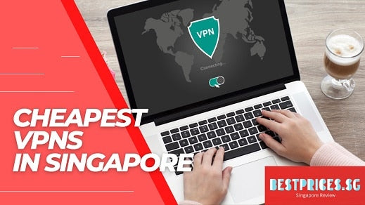 Cheap and Best VPN's in Singapore