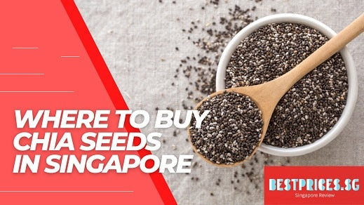 Where to Buy Chia Seeds in Singapore 2025