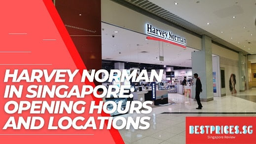 12 Harvey Norman Stores in Singapore 2024: Locations & Opening Hours ...