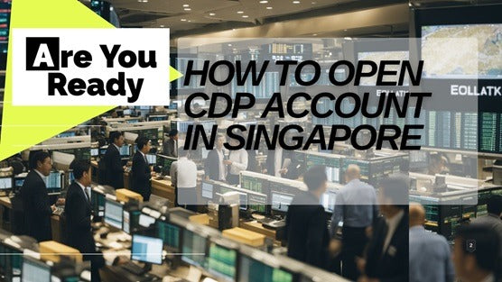 How to Open a CDP Account in Singapore 2024: Your Step-by-Step Guide to Easy Setup