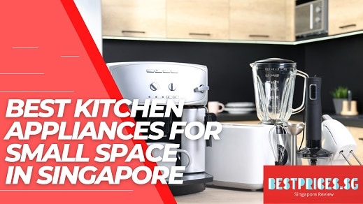 Best Kitchen Appliances For A Small Kitchen in Singapore 2025