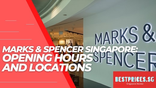 8 Marks & Spencer Singapore - Locations & Opening Hours 2026 – Best