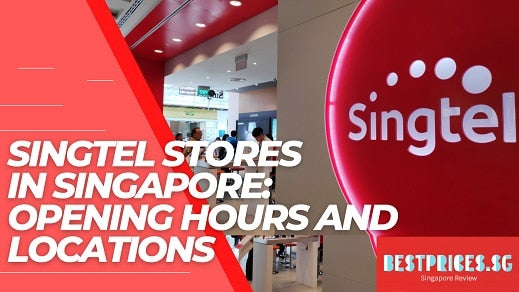 94 Singtel Stores in Singapore: Locations and Opening Hours 2025