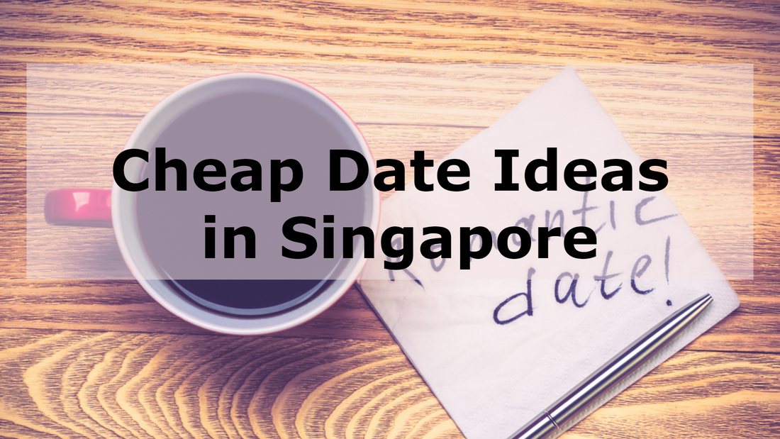 Best Cheap Date Ideas Singapore 2025 Under $100 for Unique And Memorable Day