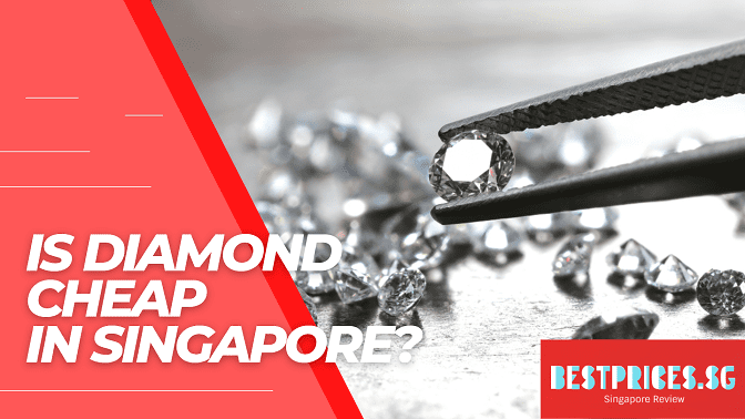 Cheap Diamond Singapore 2025 Where to Buy & How Much