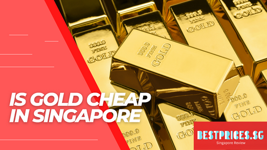 Is Gold Cheap in Singapore 2025 - Gold Price in Singapore per gram