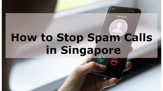 How to Stop Spam Calls Singapore 2025 - Anti-Scam Measures