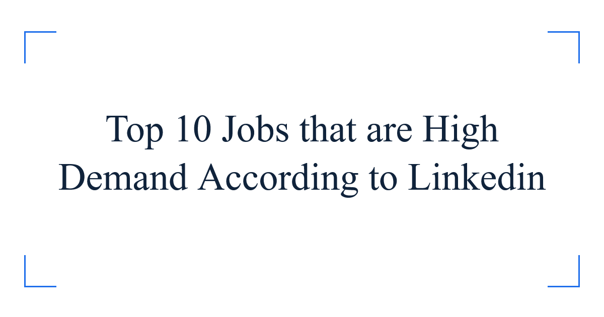 Top 10 Jobs that are High Demand According to Linkedin