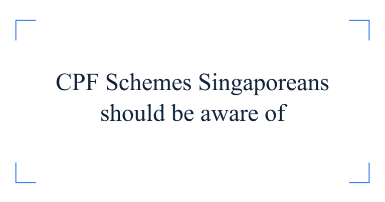 CPF Schemes Singaporeans should be aware of