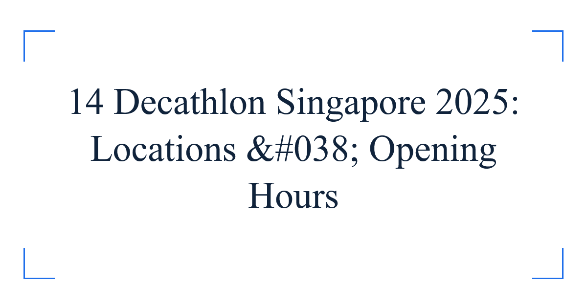 14 Decathlon Singapore 2025: Locations & Opening Hours
