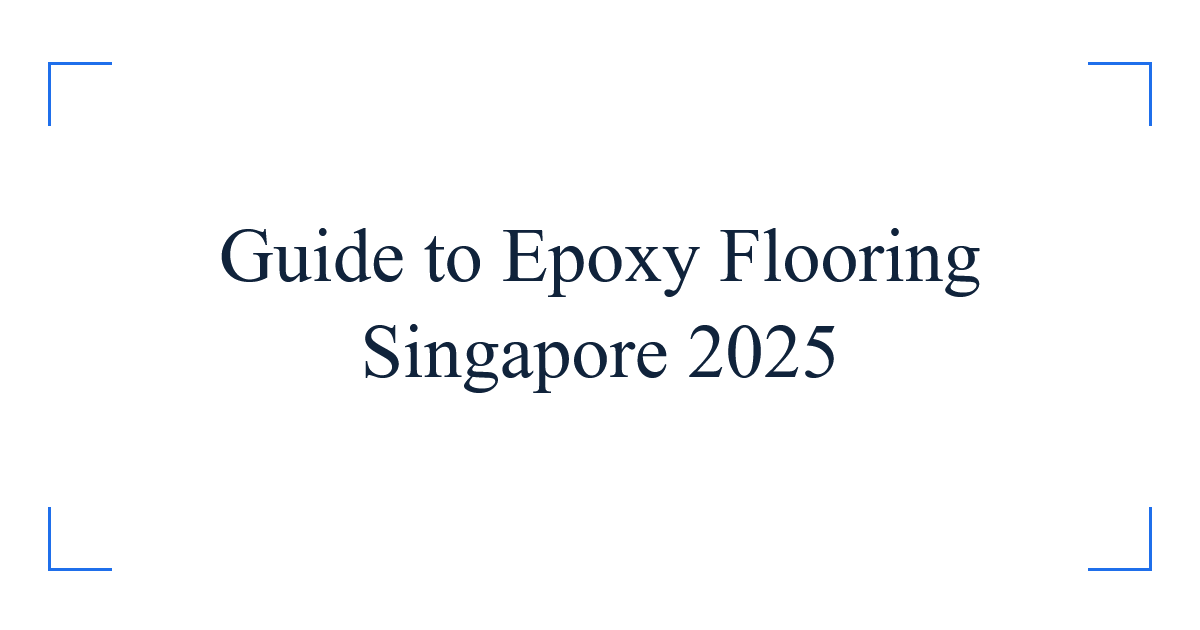 Guide to Epoxy Flooring Singapore 2025