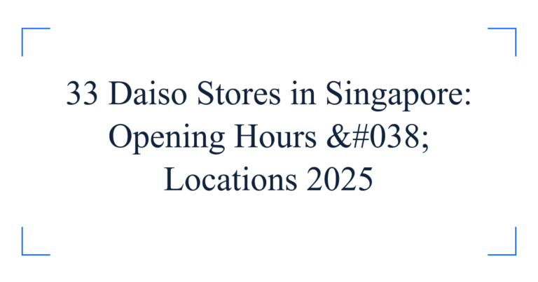 33 Daiso Stores in Singapore: Opening Hours & Locations 2025