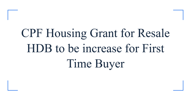 CPF Housing Grant for Resale HDB to be increase for First Time Buyer