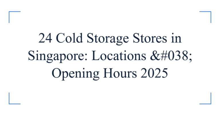 24 Cold Storage Stores in Singapore: Locations & Opening Hours 2025