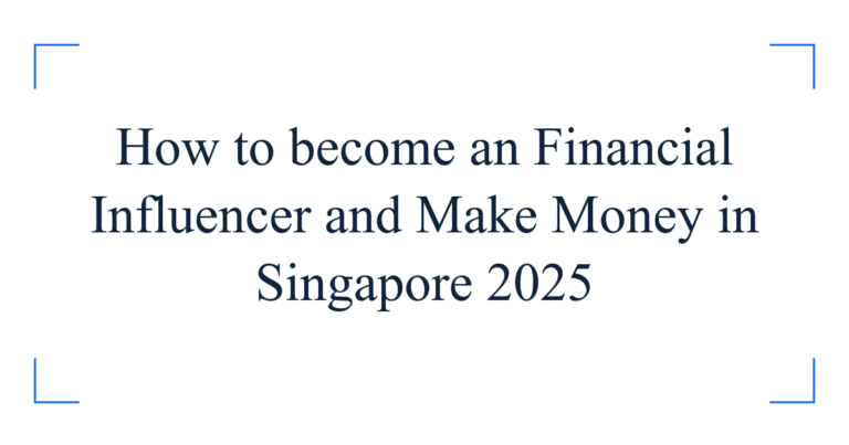 How to become an Financial Influencer and Make Money in Singapore 2025