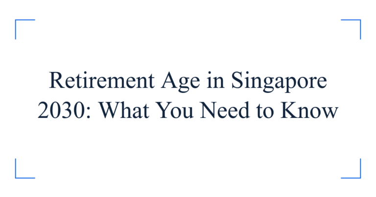 Retirement Age in Singapore 2030: What You Need to Know