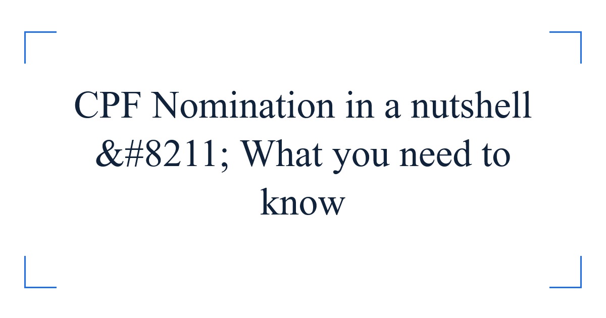 CPF Nomination in a nutshell – What you need to know