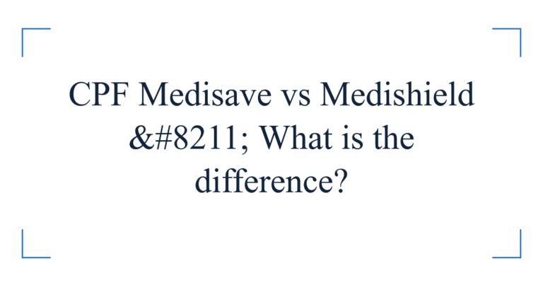 CPF Medisave vs Medishield – What is the difference