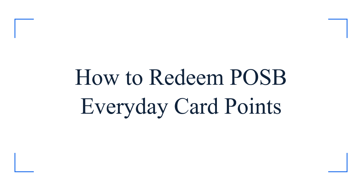 How to Redeem POSB Everyday Card Points