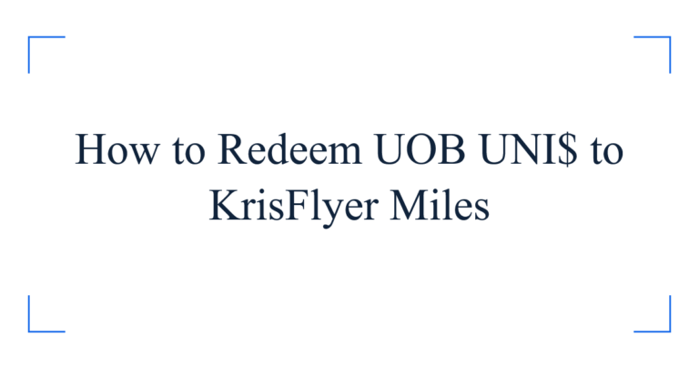 How to Redeem UOB UNI$ to KrisFlyer Miles