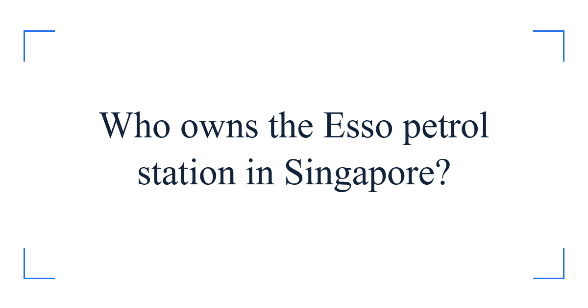 Who owns the Esso petrol station in Singapore