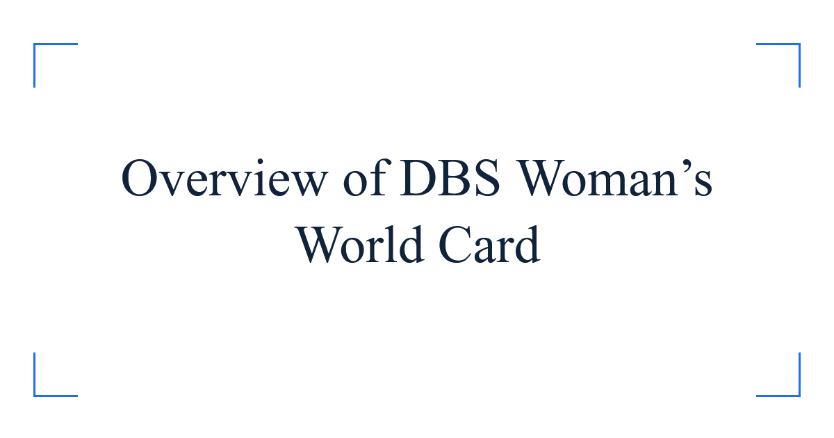 Overview of DBS Woman’s World Card