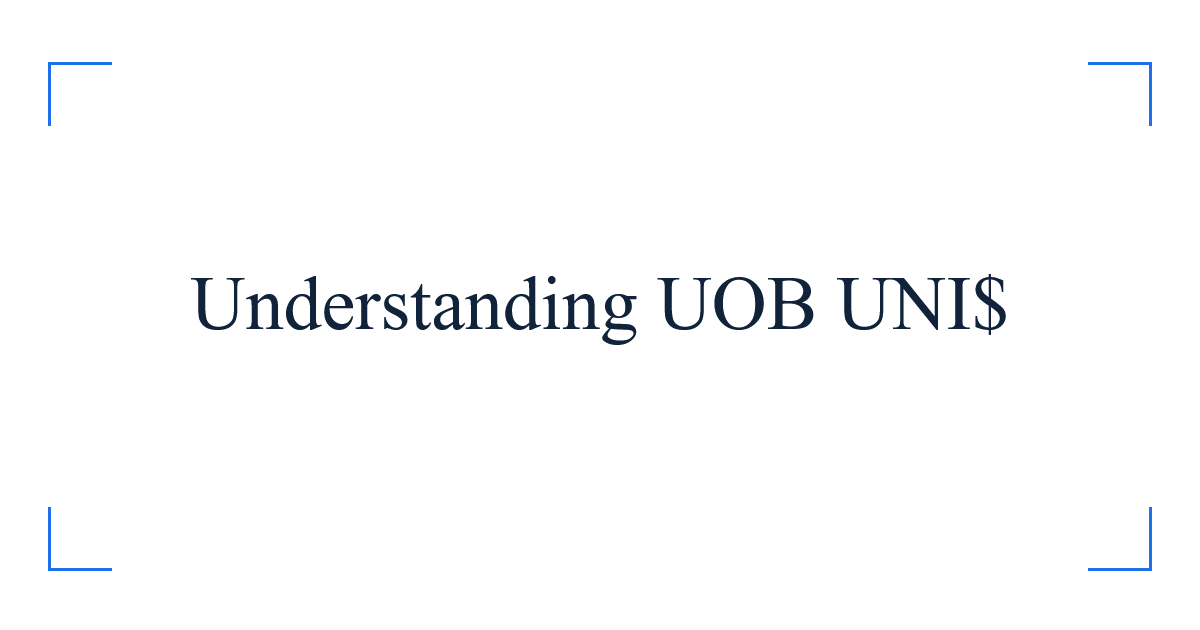Understanding UOB UNI$