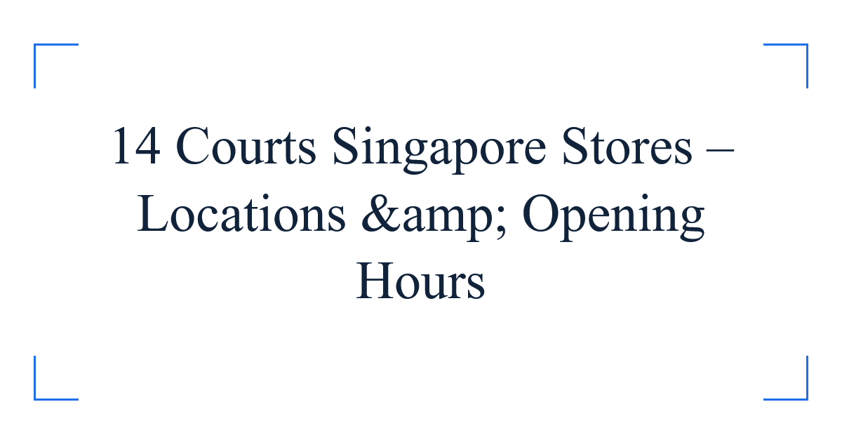 14 Courts Singapore Stores – Locations &amp; Opening Hours