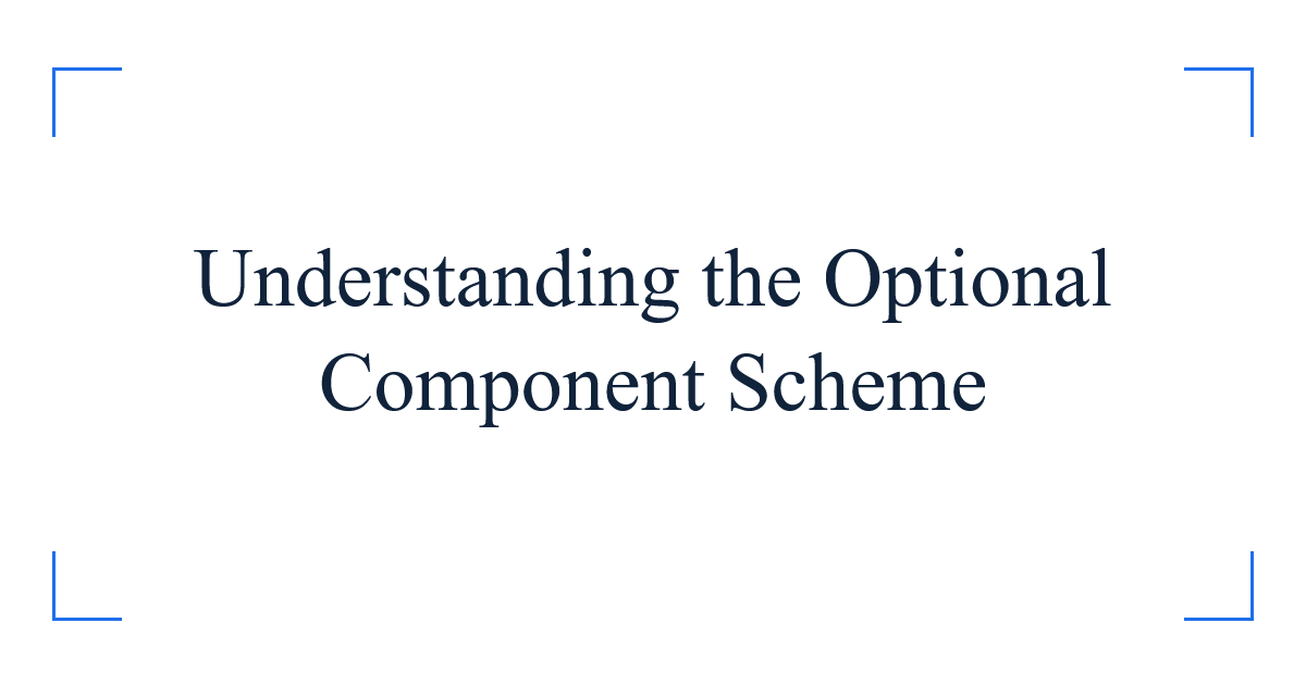 Understanding the Optional Component Scheme
