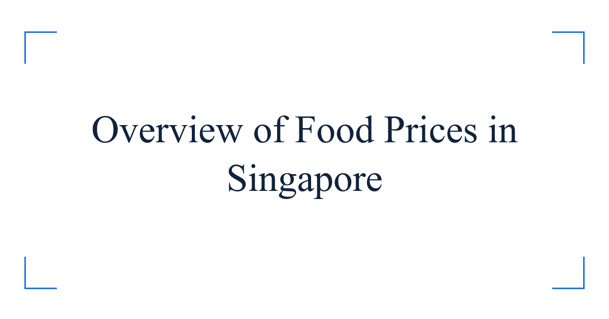 Overview of Food Prices in Singapore