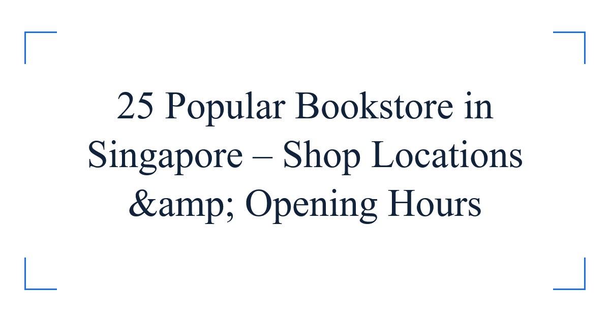 25 Popular Bookstore in Singapore – Shop Locations &amp; Opening Hours