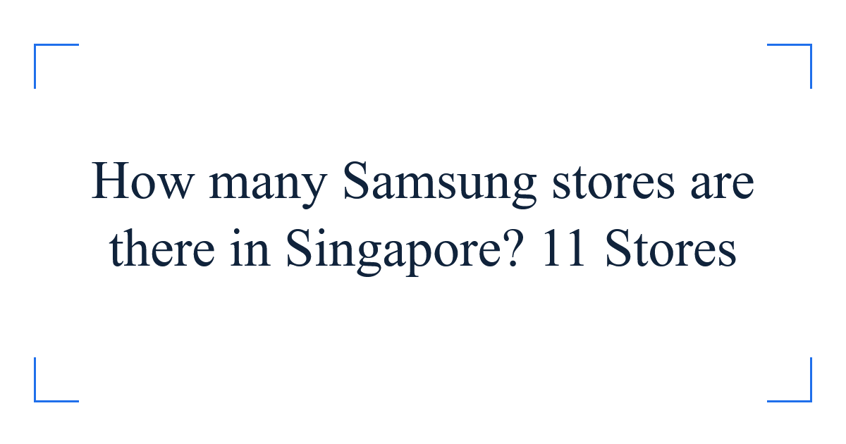 How many Samsung stores are there in Singapore